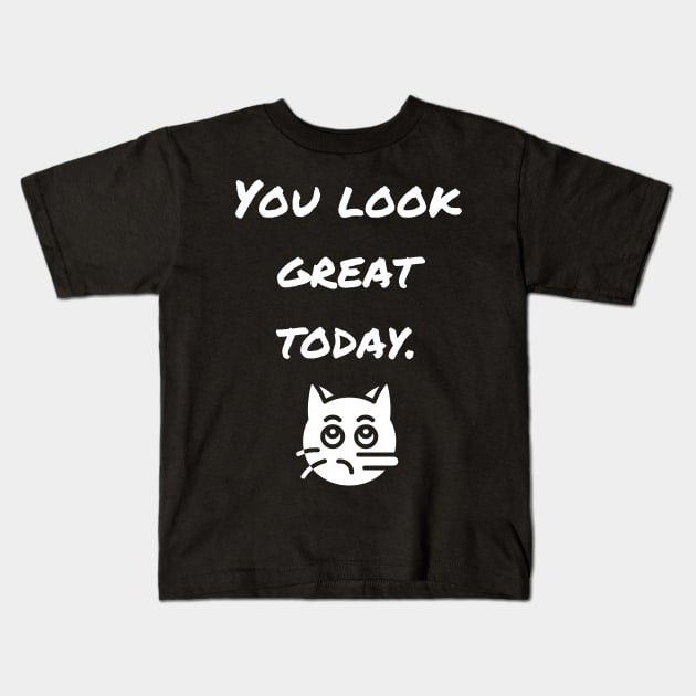 You Look Great Today! Funny White Lie gifts for men and women T-Shirt Kids T-Shirt by mkhriesat